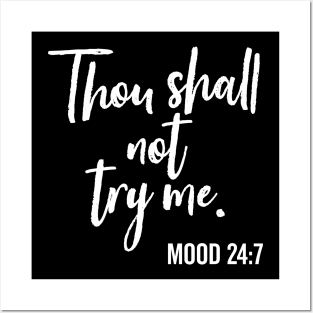 Thou Shall Not Try Me Mood 24:7 Brush Posters and Art